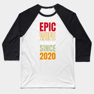 Epic wife since 2020 Baseball T-Shirt